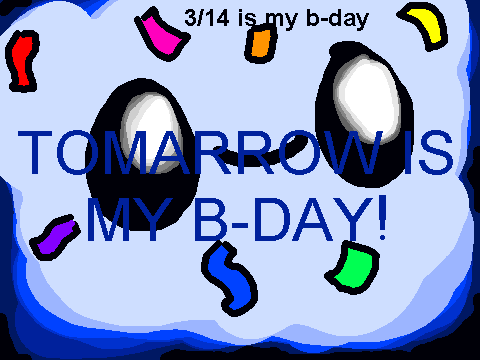 tomarrow is my b-day!!