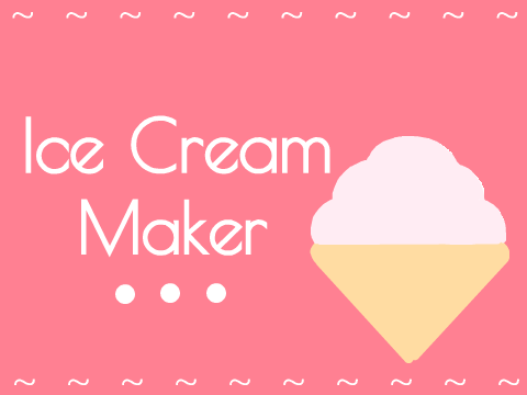 ~ Ice Cream Maker ~