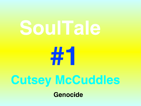 SoulTale - Genocide - 1 - Cutsey McCuddles
