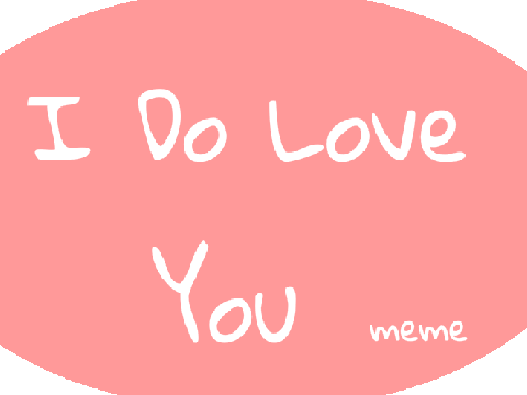 I do love you meme