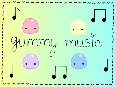 ♪ Gummy Music ♪
