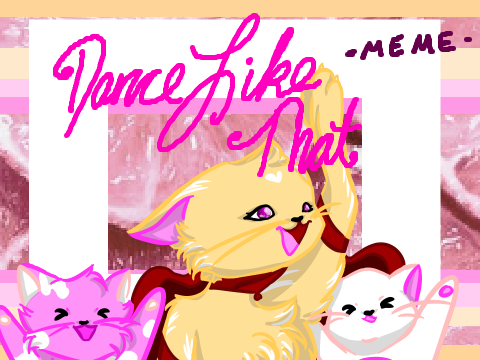 Dance Like That -Meme-