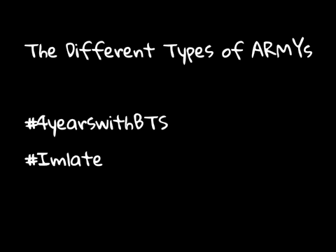 The Different Types of ARMYs #4yearswithBTS