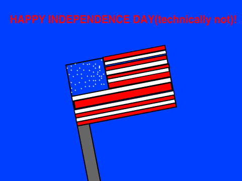 Happy Indpendence Day(technically not)!