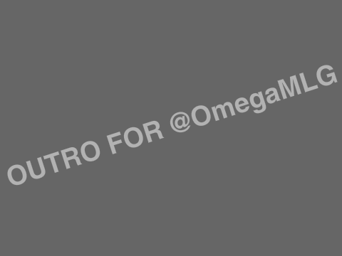 Outro for @OmegaMLG