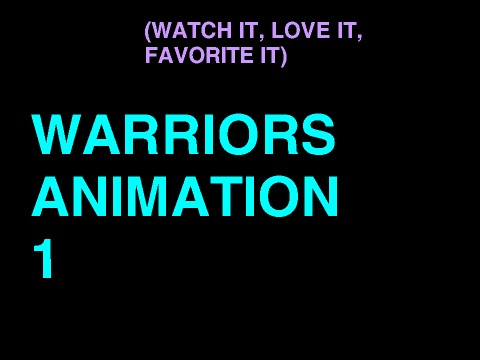 WARRIORS ANIMATION!!!!!!!!!!! 1