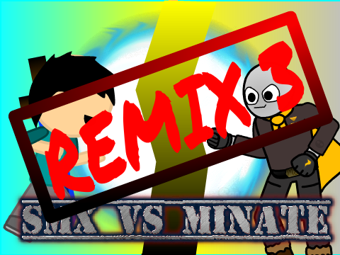 SMX Vs Minate [Remix 3] Collab!
