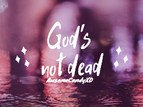 God's not dead (Like a Lion)