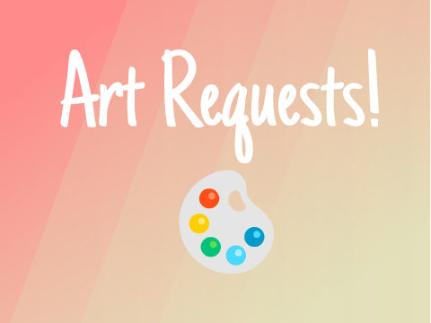 Art Requests!