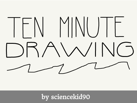 Ten minute drawing