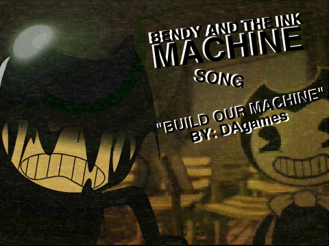 Bendy and the Ink Machine Song "Build our Machine"  remix
