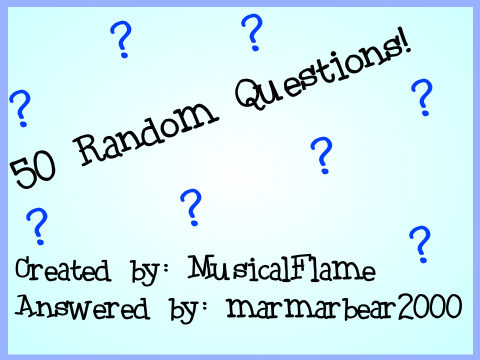 50 Random Questions! *DERPIFIED BY MOI*