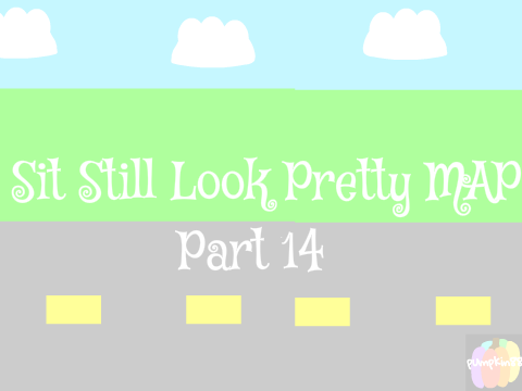 Sit Still Look Pretty MAP - Part 14