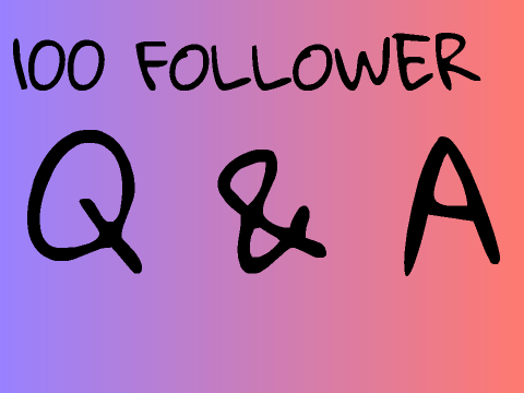 100 Follower Q and A!
