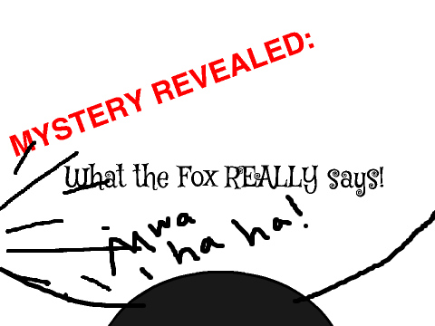 MYSTERY REVEALED: What the fox REALLY says!