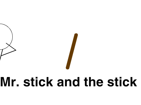 Mr stick and the stick