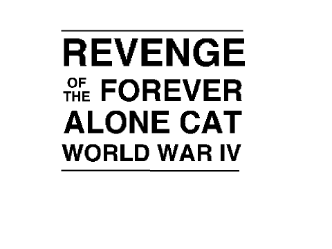 REVENGE OF FOREVER ALONE SCRATCH CAT