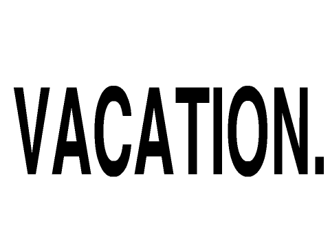 Vacation.