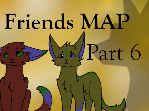 -Friends Only MAP-  Part 6