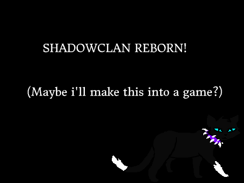 ShadowClan Reborn Part 1/2