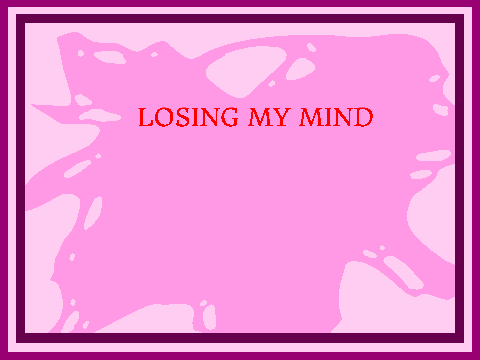 Losing My Mind