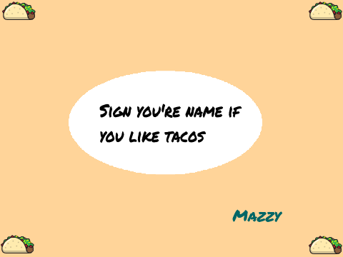 Sign you're name if you like tacos!! remix