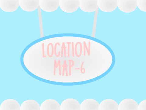 location  ~ MAP ✿ Part 6 ✿