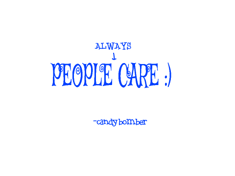 Someone always cares!!!!!