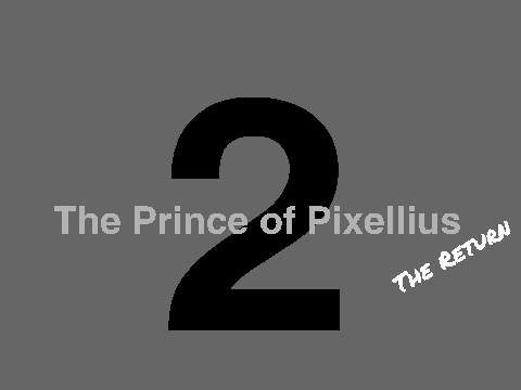 The Prince of Pixellius Two: The Return