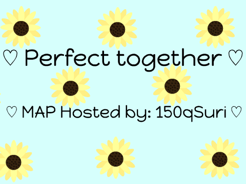 ♡ Perfect Together MAP ~ Part 13 ♡