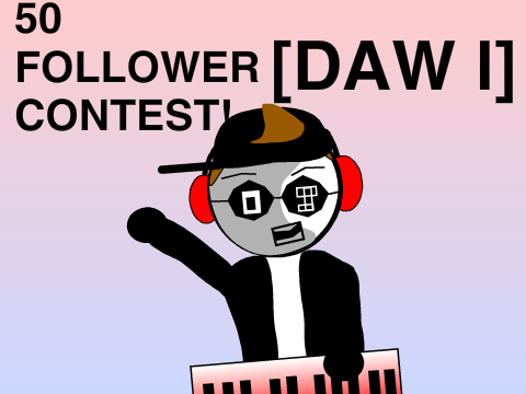 50 FOLLOWER [DAW l] CONTEST!