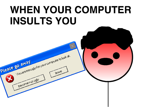 When Your Computrer Insults You