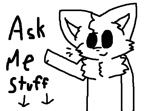 Ask Me Stuff For a Q&A !!
