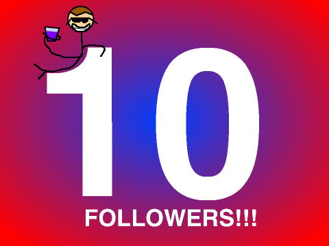 10 Followers Celebration! (Thank You All!)