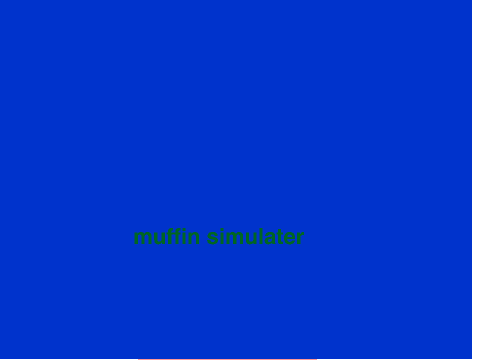Muffin Simulator