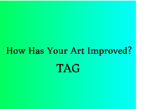 How has your art improved? [TAG] remix
