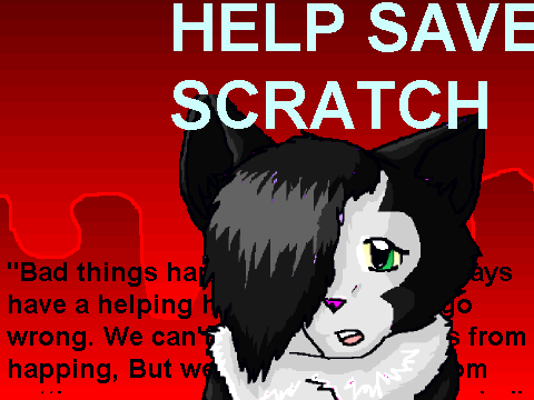 HELP US SAVE SCRATCH!