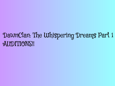 DawnClan: The Whispering Dreams Part 1