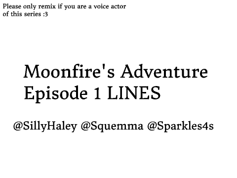 Episode 1 LINES of Moonfire's Adventure :P
