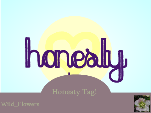 ♡ Honesty Tag - Flowers ♡  