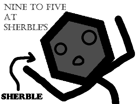 9 - 5 at Sherble's : Day 1