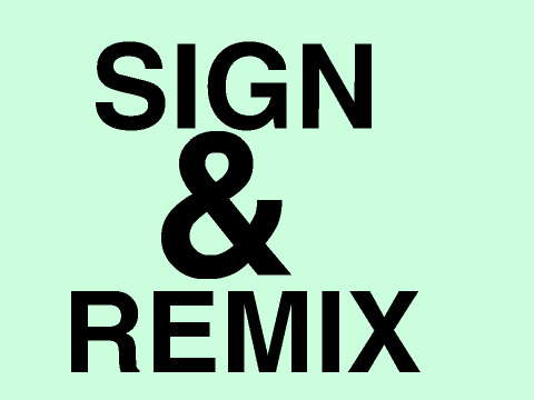 SIGN AND REMIX