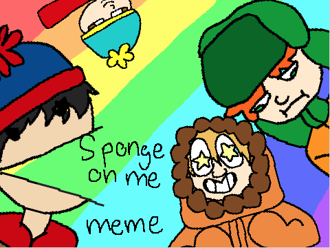 Sponge on me MEME (South Park)