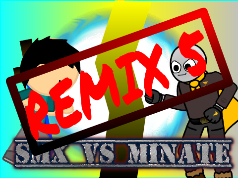 SMX Vs Minate [Remix 5] Collab! 