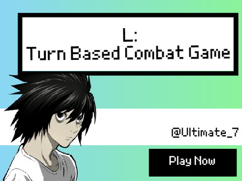 L: Turn Based Combat