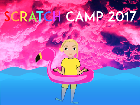 Scratch Camp 2017 ~ TheOnceler