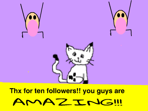 Thx for 10 followers!!!!