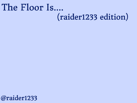 The Floor Is....