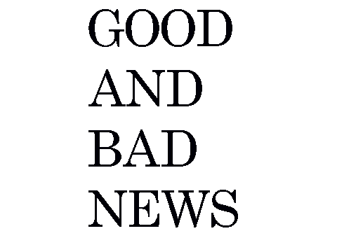 good and bad news