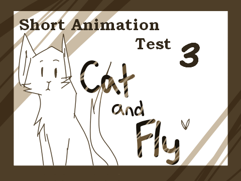 Short Animation Test 3: Cat and Fly